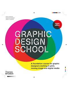 Graphic Design School: A Foundation Course For Graphic Designers Working In Print, Moving Image And Digital Media