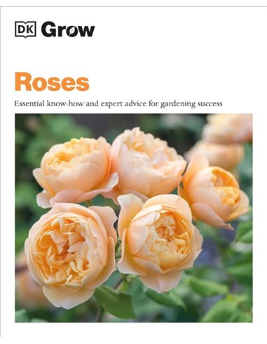 Grow Roses: Essential KnoW-How And Expert Advice For Gardening Success