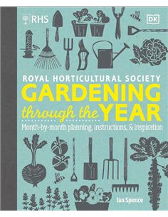Rhs Gardening Through The Year: MontH-BY-Month Planning Instructions And Inspiration