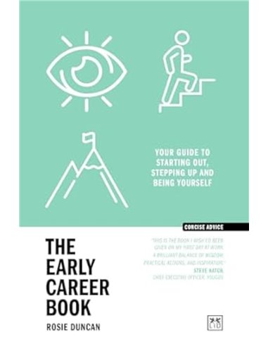 The Early Career Book: Your Guide To Starting Out, Stepping Up And Being Yourself