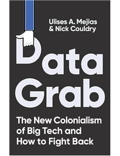 Data Grab: The New Colonialism Of Big Tech And How To Fight Back