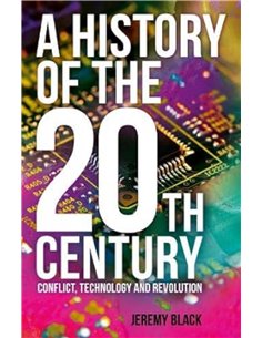 A History Of The 20th Century: Conflict, Technology And Revolution
