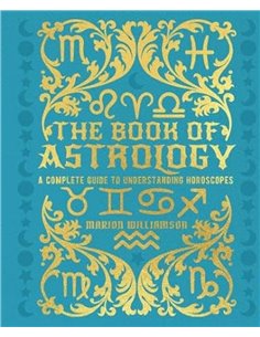 The Book Of Astrology: A Complete Guide To Understanding Horoscopes