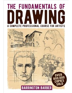 Fundamentals Of Drawing: A Complete Professional Course For Artists