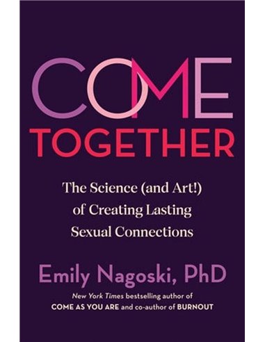 Come Together: The Science (and Art) Of Creating Lasting Sexual Connections