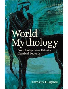 World Mythology: From Indigenous Tales To Classical Legends