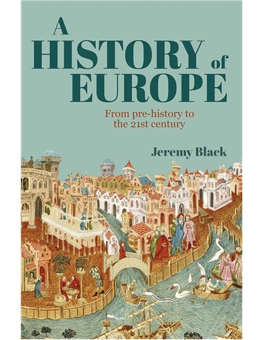 A History Of Europe: From PrE-History To The 21st Century