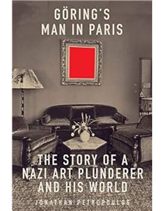 Goering's Man In Paris: The Story Of A Nazi Art Plunderer And His World