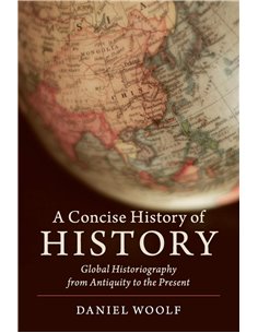 A Concise History Of History: Global Historiography From Antiquity To The Present