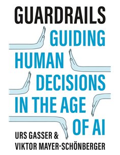 Guardrails: Guiding Human Decisions In The Age Of ai