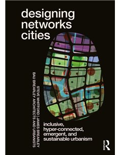Designing Networks Cities: Inclusive, HypeR-Connected, Emergent, And Sustainable Urbanism