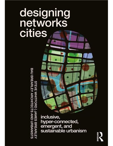 Designing Networks Cities: Inclusive, HypeR-Connected, Emergent, And Sustainable Urbanism
