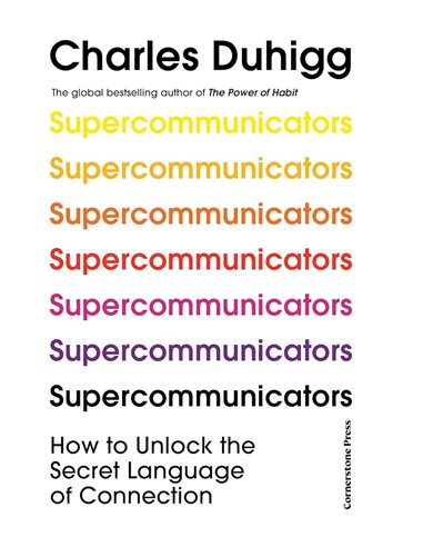 Supercommunicators: How To Unlock The Secret Language Of Connection