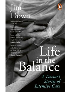 Life In The Balance: A Doctor's Stories Of Intensive Care
