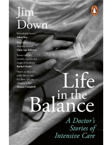 Life In The Balance: A Doctor's Stories Of Intensive Care