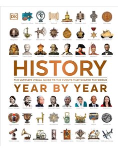 History Year By Year: The Ultimate Visual Guide To The Events That Shaped The World