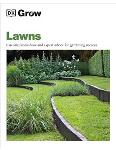 Grow Lawns: Essential KnoW-How And Expert Advice For Gardening Success