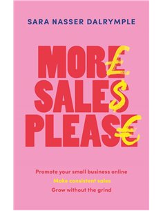 More Sales Please: Promote Your Small Business Online, Make Consistent Sales, Grow Without The Grind