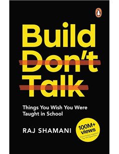 Build, Don't Talk: Things You Wish You Were Taught In School