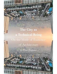 The City As A Technical Being: On The Mode Of Existence Of Architecture