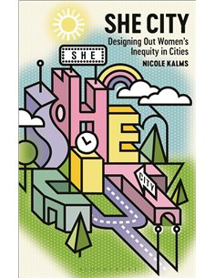 She City: Designing Out Women's Inequity In Cities