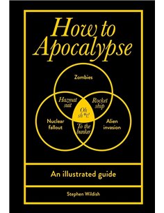 How To Apocalypse: An Illustrated Guide
