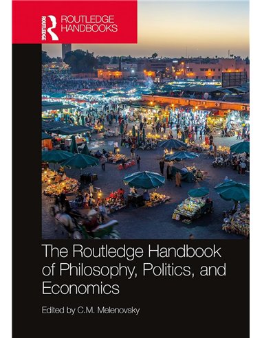 The Routledge Handbook Of Philosophy, Politics, And Economics
