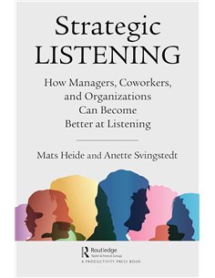 Strategic Listening: How Managers, Coworkers, And Organizations Can Become Better At Listening