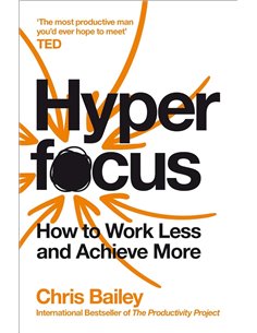 Hyperfocus: How To Work Less To Achieve More