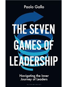 The Seven Games Of Leadership: Navigating The Inner Journey Of Leaders
