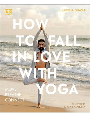 How To Fall In Love With Yoga: Move. Breathe. Connect.