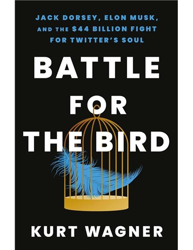 Battle For The Bird: Jack Dorsey, Elon Musk And The $44 Billion Fight For Twitter's Soul
