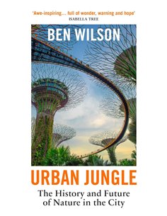 Urban Jungle: The History And Future Of Nature In The City