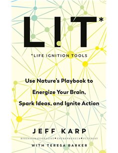Lit: Use Nature's Playbook To Energize Your Brain, Spark Ideas, And Ignite Action