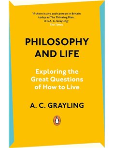 Philosophy And Life: Exploring The Great Questions Of How To Live