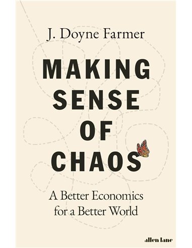Making Sense Of Chaos: A Better Economics For A Better World