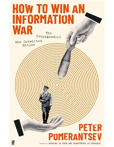 How To Win An Information War: The Propagandist Who Outwitted Hitler: Bbc R4 Book Of The Week
