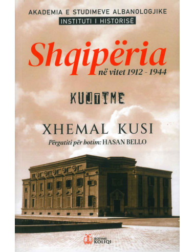 Xhemal Kusi - Shqiperia Ne Vitet 1912-1944