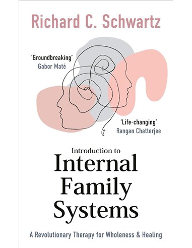 Introduction To Internal Family Systems: A Revolutionary Therapy For Wholeness &amp Healing