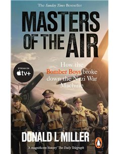 Masters Of The Air: How The Bomber Boys Broke Down The Nazi War Machine
