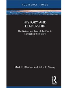History And Leadership: The Nature And Role Of The Past In Navigating The Future