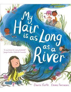 My Hair Is As Long As A River: A Picture Book About The Magic Of Being Yourself