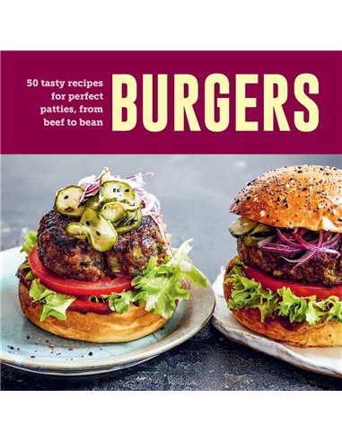 Burgers: 60 Tasty Recipes For Perfect Patties, From Beef To Bean