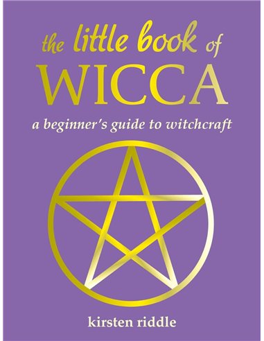 The Little Book Of Wicca: A Beginner's Guide To Witchcraft