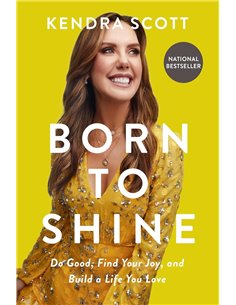 Born To Shine: Do Good, Find Your Joy, And Build A Life You Love