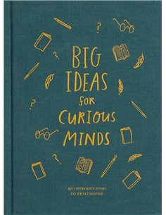 Big Ideas For Curious Minds: An Introduction To Philosophy