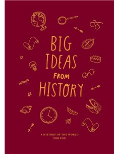 Big Ideas From History: A History Of The World For You