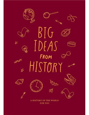 Big Ideas From History: A History Of The World For You