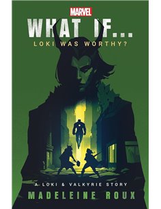What If. . . Loki Was Worthy?: A Loki And Valkyrie Story