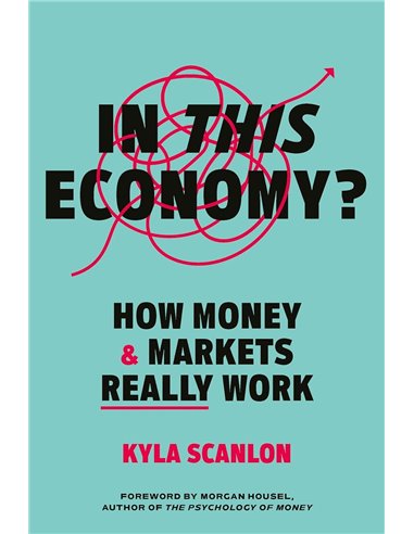 In This Economy?: How Money And Markets Really Work